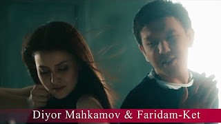 Diyor Mahkamov & Faridam - Ket