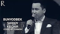 Bunyodbek Saidov - Kechir