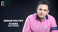 Adham Soliyev - Ayjana | Адхам Солиев - Айжана (music version)