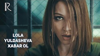 Lola Yuldasheva - Xabar ol
