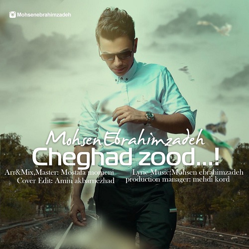 Mohsen Ebrahimzadeh - Cheghad Zood (New 2016)