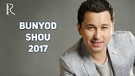 Bunyod Shou 2017 | Бунёд ШОУ 2017