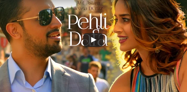Atif Aslam: Pehli Dafa Song (Video) | Ileana D’Cruz | Latest Hindi Song 2017