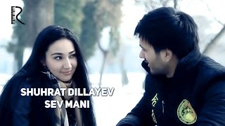 Shuhrat Dillayev - Sev mani | Шухрат Диллаев - Сев мани