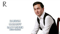 Bahrom Nazarov - Baxt uchun | Бахром Назаров - Бахт учун (music version)