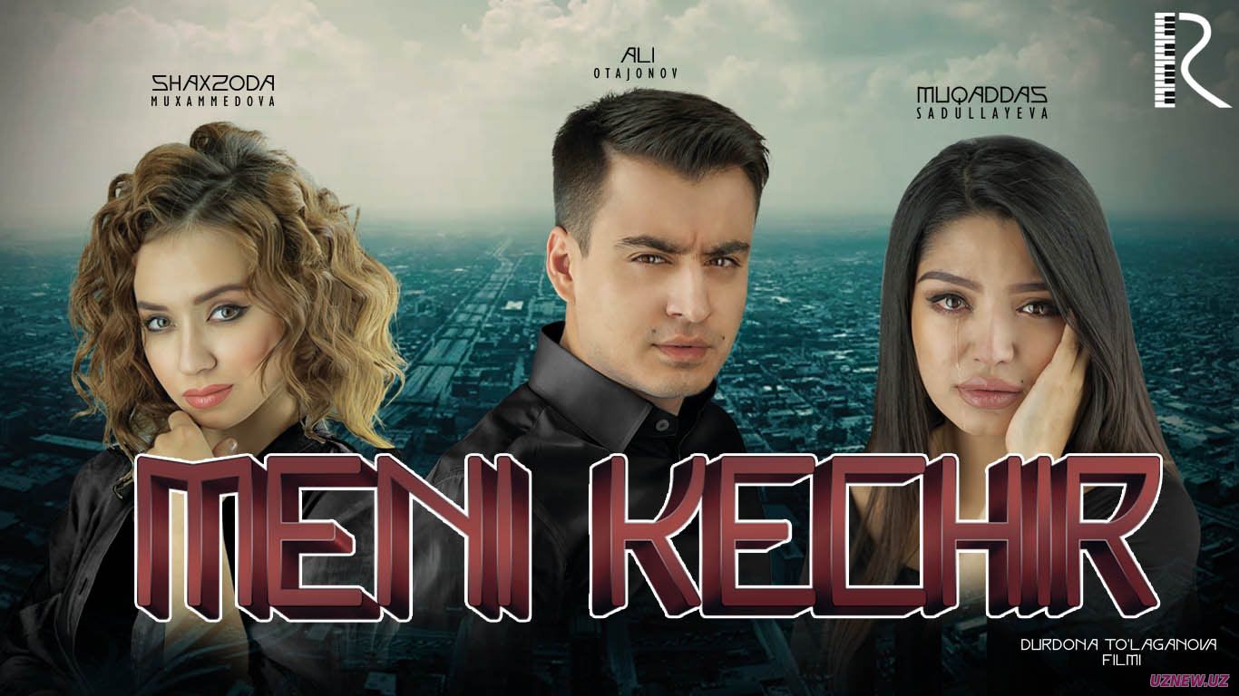 Meni kechir (uzbek kino 2017) | Мени кечир (узбек кино 2017)