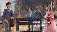 Havas guruhi - Popurri 3 | Хавас гурухи - Попурри 3