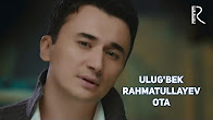 Ulug'bek Rahmatullayev - Ota