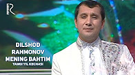 Dilshod Rahmonov - Mening bahtim