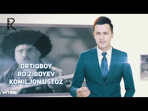 Ortiqboy Ro'ziboyev - Komiljon ustoz | Ортикбой Рузибоев - Комилжон устоз