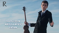Jaloliddin Abdullayev - Vatan | Жалолиддин Абдуллаев - Ватан